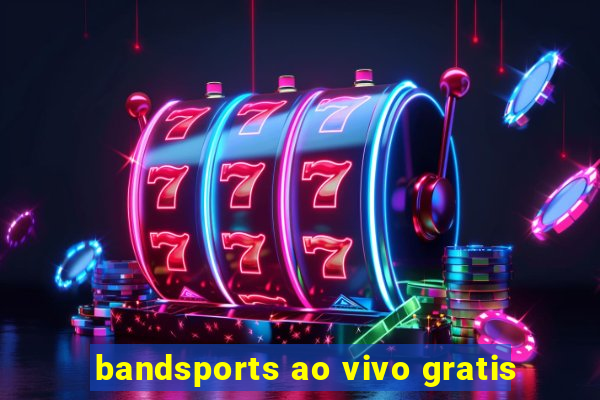 bandsports ao vivo gratis